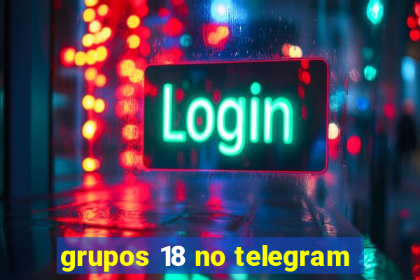 grupos 18 no telegram